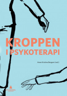 Kroppen i psykoterapi av Anne Kristine Bergem (Heftet)