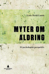 Myter om aldring av Linn-Heidi Lunde (Heftet)