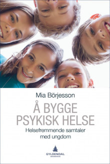Å bygge psykisk helse av Mia Börjesson (Heftet)