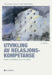 Utvikling av relasjonskompetanse av Anne-Marie Aubert og Inger Marie Bakke (Heftet)