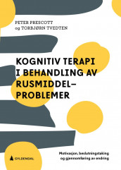 Kognitiv terapi i behandling av rusmiddelproblemer av Peter Prescott og Torbjørn Tvedten (Heftet)