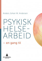 Psykisk helsearbeid av Anders Johan W. Andersen (Heftet)