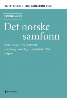 Særtrykk av Det norske samfunn (bind 1, 2 og 3) for SOS1000 av Ivar Frønes og Lise Kjølsrød (Heftet)
