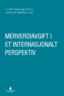 Merverdiavgift i et internasjonalt perspektiv av Cecilie Aasprong Dyrnes og Anders B. Mikelsen (Innbundet)