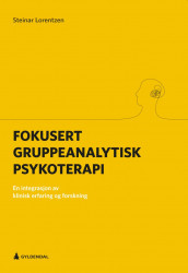 Fokusert gruppeanalytisk psykoterapi av Steinar Lorentzen (Heftet)
