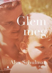 Glem meg av Alex Schulman (Ebok)