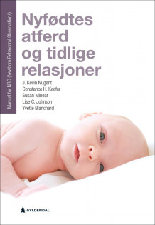 Nyfødtes atferd og tidlige relasjoner av J. Kevin Nugent, Constance H. Keefer, Susan Minear, Lise C. Johnson og Yvette Blanchard (Heftet)