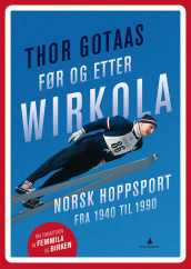 Før og etter Wirkola av Thor Gotaas (Innbundet)