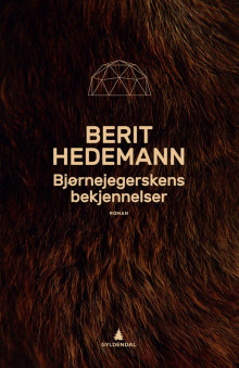 Bjørnejegerskens bekjennelser av Berit Hedemann (Ebok)