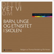 Barn, unge og etnisitet i skolen av Thomas Nordahl, Ole Henrik Hansen og Laila Colding Lagermann (Heftet)