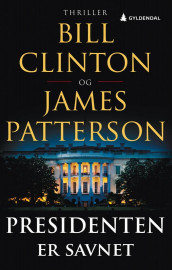 Presidenten er savnet av Bill Clinton og James Patterson (Ebok)