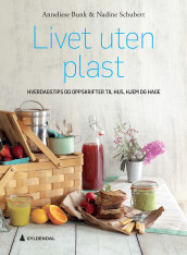 Livet uten plast av Anneliese Bunk og Nadine Schubert (Innbundet)