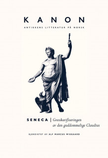 Gresskarifiseringen av den guddommelige Claudius, eller Gjøn med (keiser) Claudius' død av Seneca (Innbundet)