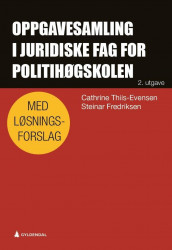 Oppgavesamling i juridiske fag for Politihøgskolen av Steinar Fredriksen og Cathrine Thiis-Evensen (Heftet)