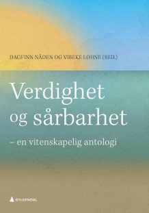 Verdighet og sårbarhet av Dagfinn Nåden og Vibeke Lohne (Heftet)