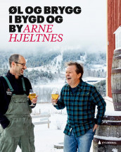 Øl og brygg i bygd og by av Arne Hjeltnes (Innbundet)