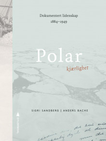 Polar kjærlighet av Sigri Sandberg og Anders Bache (Innbundet)