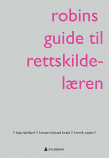 Robins guide til rettskildelæren av Kaija Bjelland, Kirsten Kolstad Kvalø og Henrik Vaaler (Heftet)