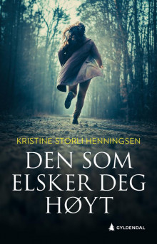 Den som elsker deg høyt av Kristine S. Henningsen (Innbundet)