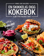 En skikkelig digg kokebok av Hanne-Lene Dahlgren (Innbundet)