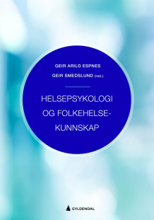 Helsepsykologi og folkehelsekunnskap av Geir Arild Espnes og Geir Smedslund (Heftet)
