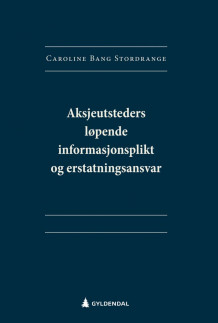 Aksjeutsteders løpende informasjonsplikt og erstatningsansvar av Caroline Bang Stordrange (Ebok)