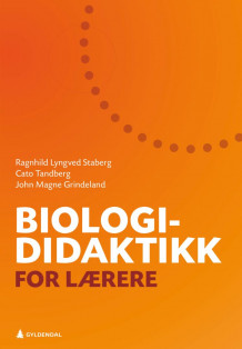 Biologididaktikk for lærere av Ragnhild Lyngved Staberg, Cato Tandberg og John Magne Grindeland (Heftet)
