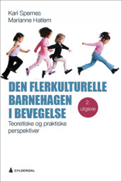 Den flerkulturelle barnehagen i bevegelse av Marianne Hatlem og Kari Spernes (Ebok)