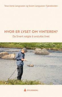 Hvor er lyset om vinteren? av Tove Irene Langsveen og Sivert Langsveen Tjæreboden (Innbundet)