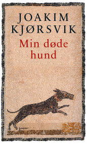 Min døde hund av Joakim Kjørsvik (Ebok)