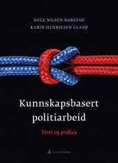 Kunnskapsbasert politiarbeid av Hege Nilsen Barstad og Karin Henriksen Glasø (Heftet)