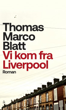 Vi kom fra Liverpool av Thomas Marco Blatt (Ebok)
