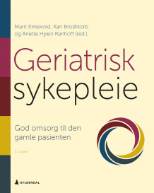 Geriatrisk sykepleie av Marit Kirkevold, Kari Brodtkorb og Anette Hylen Ranhoff (Heftet)