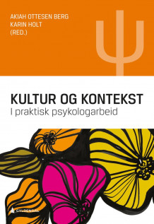Kultur og kontekst i praktisk psykologarbeid av Akiah Astral Ottesen og Karin Holt (Heftet)