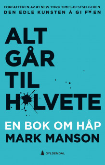 Alt går til h*lvete av Mark Manson (Innbundet)