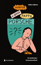Hvorfor kjører pappa Porsche? av Håkon Njøten (Ebok)