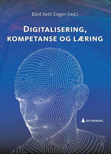 Digitalisering, kompetanse og læring av Bård Ketil Engen (Heftet)