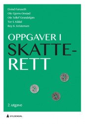 Oppgaver i skatterett av Eivind Furuseth, Ole Gjems-Onstad, Ole Tellef Grundekjøn, Tor S. Kildal og Roy K. Kristensen (Ebok)