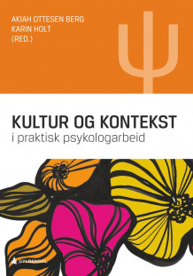 Kultur og kontekst i praktisk psykologarbeid av Akiah Astral Ottesen og Karin Holt (Ebok)
