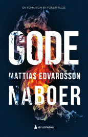 Gode naboer av Mattias Edvardsson (Ebok)