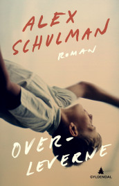 Overleverne av Alex Schulman (Ebok)