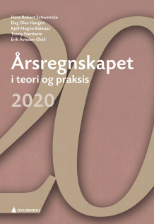 Årsregnskapet i teori og praksis 2020 av Hans R. Schwencke, Dag Olav Haugen, Kjell Magne Baksaas, Tonny Stenheim og Erik Avlesen-Østli (Heftet)