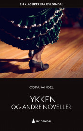 Lykken og andre noveller av Cora Sandel (Ebok)