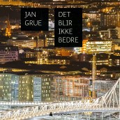 Det blir ikke bedre av Jan Grue (Nedlastbar lydbok)