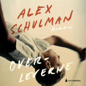 Overleverne av Alex Schulman (Nedlastbar lydbok)