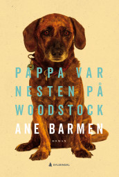 Pappa var nesten på Woodstock av Ane Barmen (Innbundet)