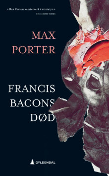 Francis Bacons død av Max Porter (Innbundet)