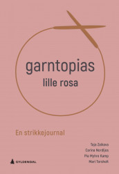 Garntopias lille rosa : en strikkejournal av Pia Myhre Kamp, Carina Nordljos, Mari Torsholt og Taja Zaikova (Dagbok)