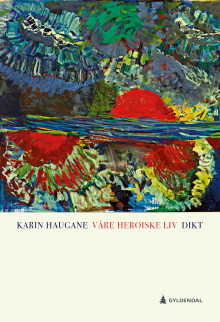 Våre heroiske liv av Karin Haugane (Ebok)