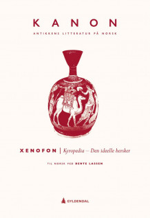 Kyropedia av Xenofon og Bente Lassen (Innbundet)
